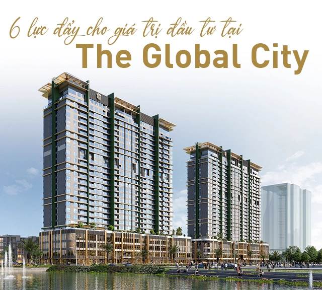 Tiềm năng tăng giá The Global City trong 3–5 năm tới